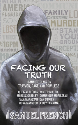 Facing Our Truth Short Plays on Trayvon Race and Privilege