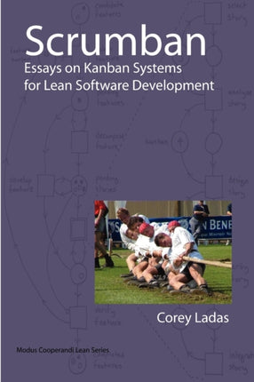 Scrumban  Essays on Kanban Systems for Lean Software Development Modus Cooperandi Lean