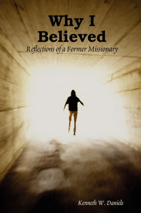 Why I Believed Reflections of a Former Missionary