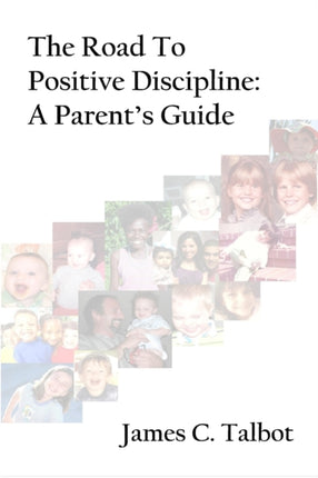 The Road To Positive Discipline A Parents Guide