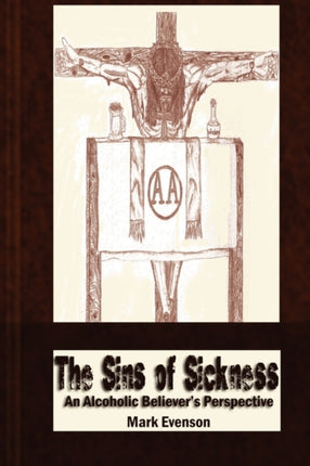 The Sins of Sickness An Alcoholic Believers Perspective