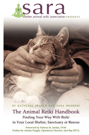 The Animal Reiki Handbook  Finding Your Way With Reiki in Your Local Shelter Sanctuary or Rescue