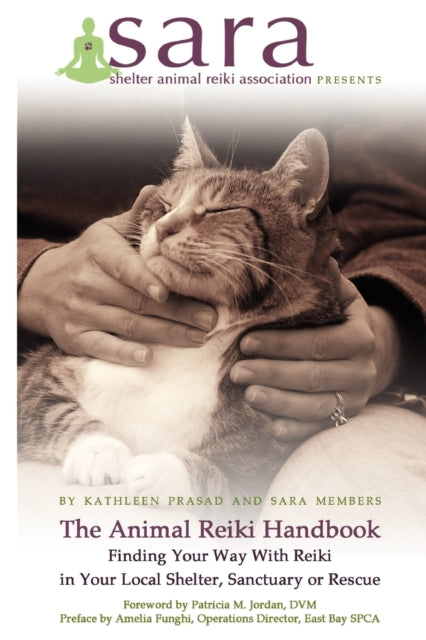 The Animal Reiki Handbook  Finding Your Way With Reiki in Your Local Shelter Sanctuary or Rescue