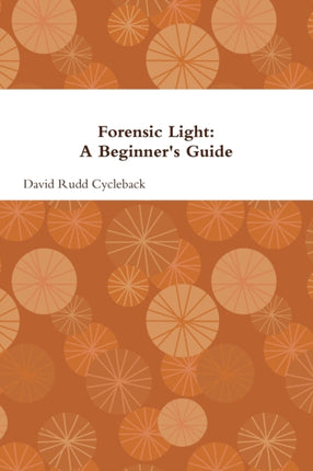 Forensic Light A Beginners Guide
