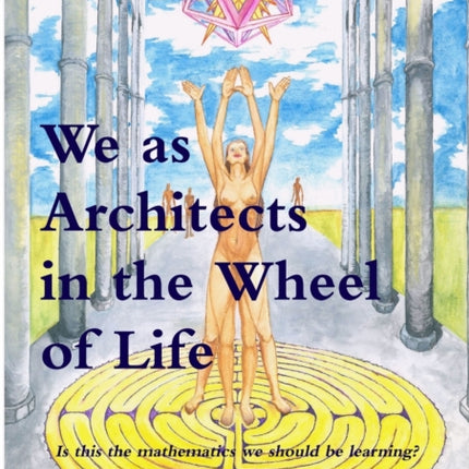 We as Architects in the Wheel of Life The