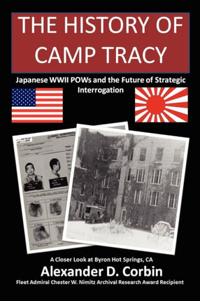 The History of Camp Tracy Japanese WWII POWs and the Future of Strategic Interrogation