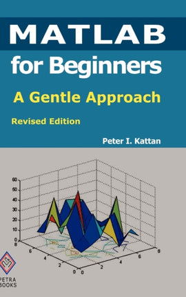 MATLAB for Beginners A Gentle Approach Revised Edition