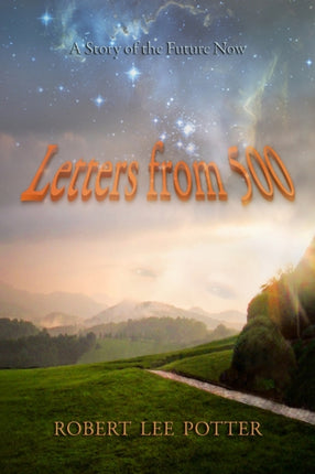 Letters from 500 A Story of the Future Now Volume 1