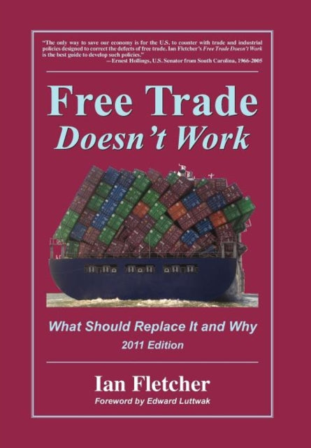 Free Trade Doesnt Work What Should Replace It and Why 2011 Edition