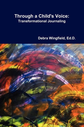 Through a Childs Voice Transformational Journaling