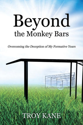 Beyond the Monkey Bars Overcoming the Deception