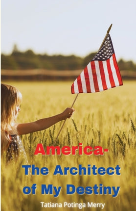 America  The Architect of My Destiny