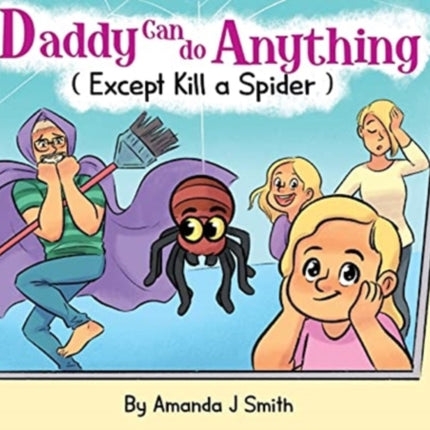 Daddy Can Do Anything Except Kill a Spider
