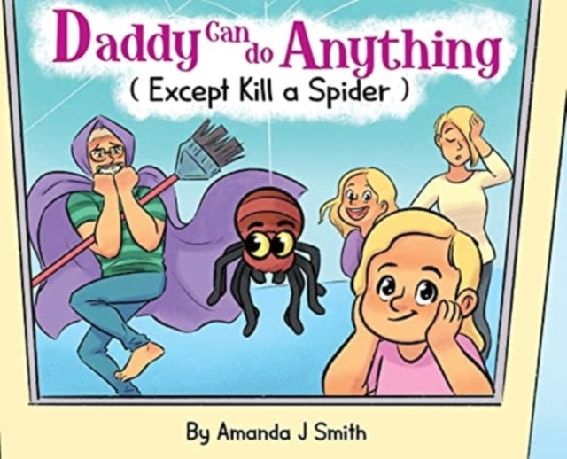 Daddy Can Do Anything Except Kill a Spider