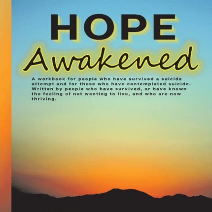 Hope Awakened: A Workbook for People Who Have Survived a Suicide Attempt