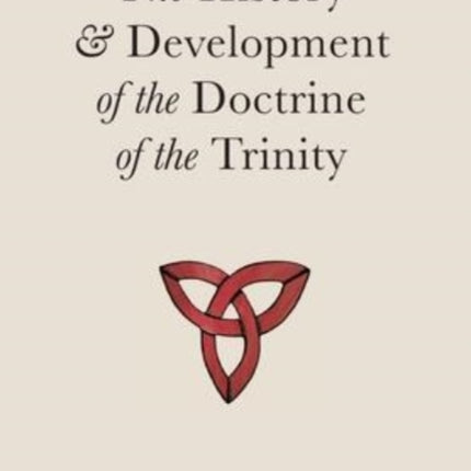 The History & Development of the Doctrine of the Trinity