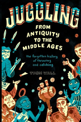 Juggling  From Antiquity to the Middle Ages
