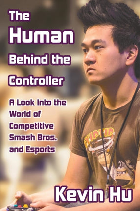The Human Behind the Controller A Look Into the World of Competitive Smash Bros and Esports