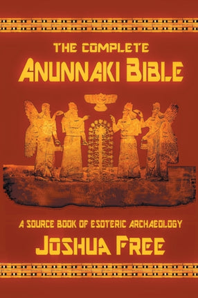 The Complete Anunnaki Bible
