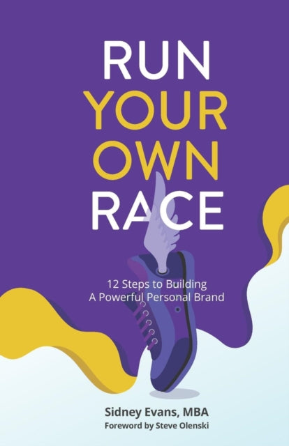 Run Your Own Race 12 Steps to Building Your