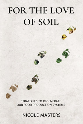 For the Love of Soil Strategies to Regenerate Our