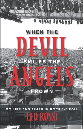 When the Devil Smiles the Angels Frown My Life and Times in Rock n Roll