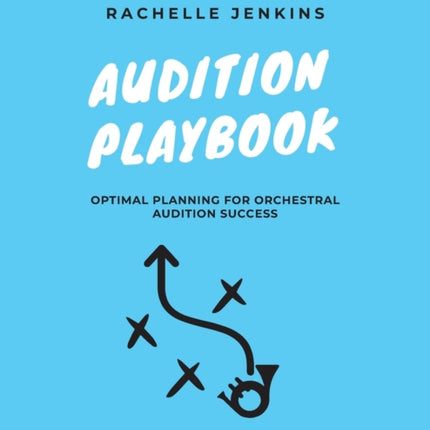 Audition Playbook Optimal Planning for Orchestral Audition Success