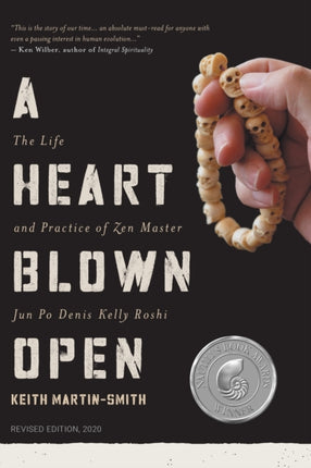 A Heart Blown Open The Life and Practice of Junpo Denis Kelly Roshi revised 2020