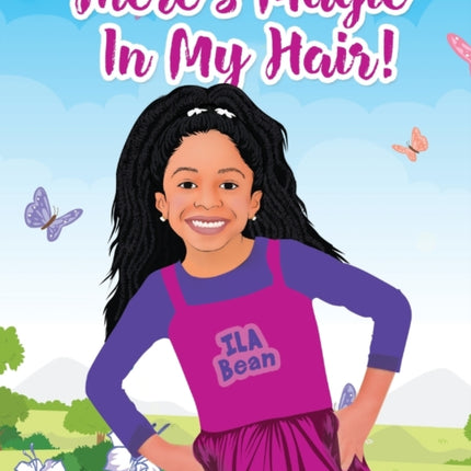 Theres Magic In My Hair 2 I Am Ila Bean