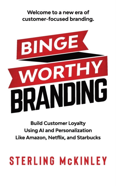 Binge Worthy Branding Build Customer Loyalty