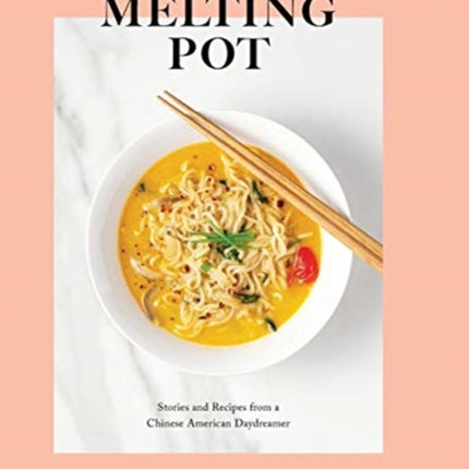 Melting Pot Stories and Recipes from a Chinese