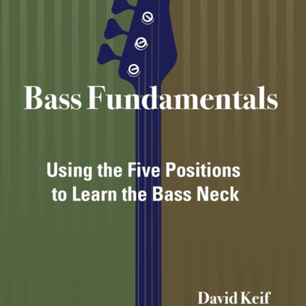 Bass Fundamentals Using The Five Positions To Learn The Bass Neck