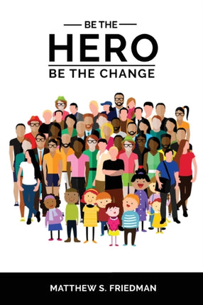 Be the Hero Be the Change