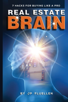 Real Estate Brain 7 Hacks for Buying Like a Pro