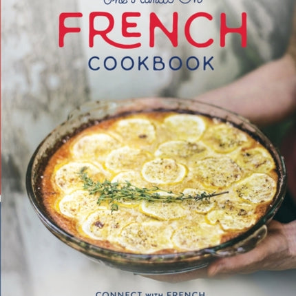 The Hands On French Cookbook Connect with French through Simple Healthy Cooking