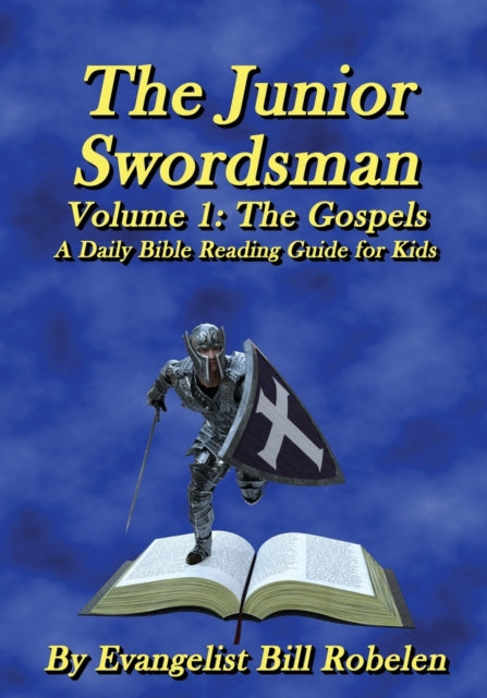 The Junior Swordsman Volume 1 The Gospels A daily reading guide for children