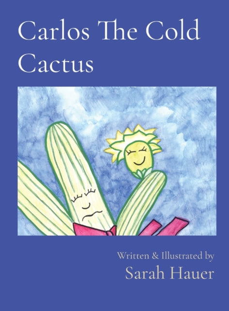 Carlos The Cold Cactus Written  Illustrated by