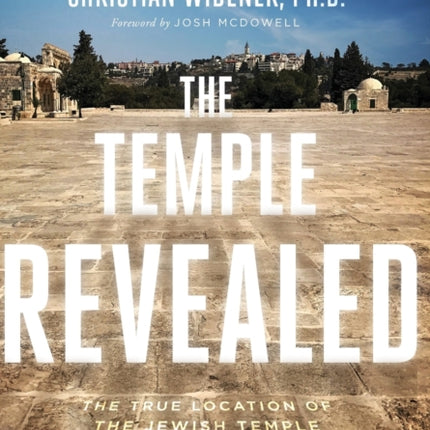 The Temple Revealed The True Location of the Jewish Temple Hidden in Plain Sight