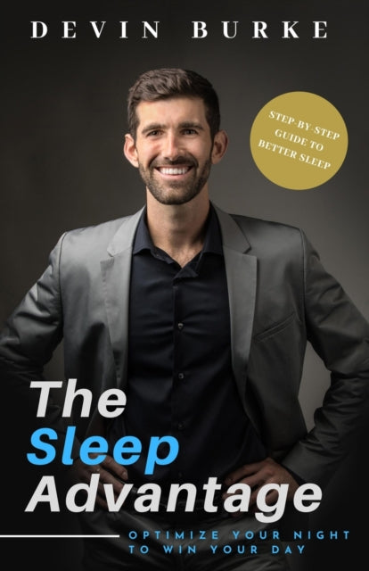 The Sleep Advantage Optimize your night to win