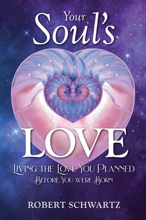Your Souls Love Living the Love You Planned Before You Were Born