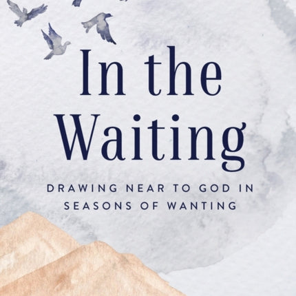 In the Waiting Drawing Near to God in Seasons of