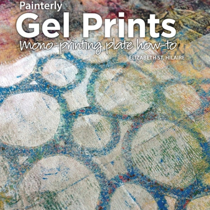 Painterly Gel Prints Monoprinting plate howto