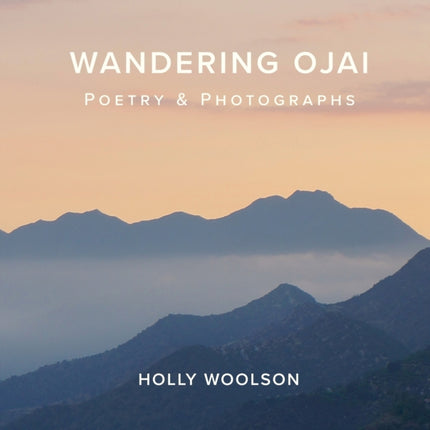 Wandering Ojai Poetry  Photographs