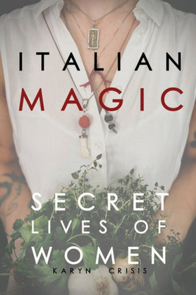 Italian Magic Secret Lives of Women Secret Lives of Women