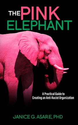 The Pink Elephant A Practical Guide to Creating
