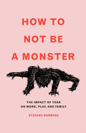 How to Not Be a Monster The Impact of Yoga on