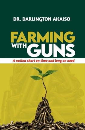 Farming with Guns A nation short on time and long on need