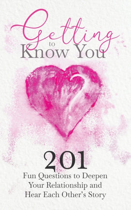 Getting to Know You 201 Fun Questions to Deepen Your Relationship and Hear Each Others Story Hear Your Story Books