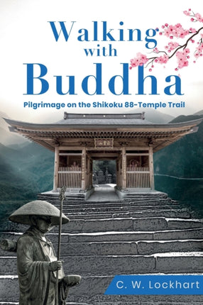 Walking with Buddha Pilgrimage on the Shikoku 88Temple Trail
