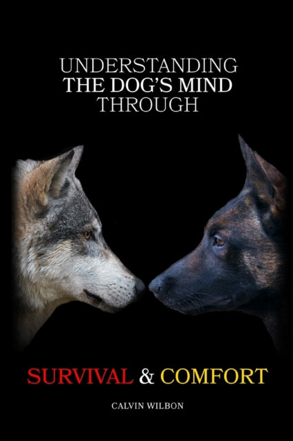 Understanding the Dogs Mind Through Survival  Comfort